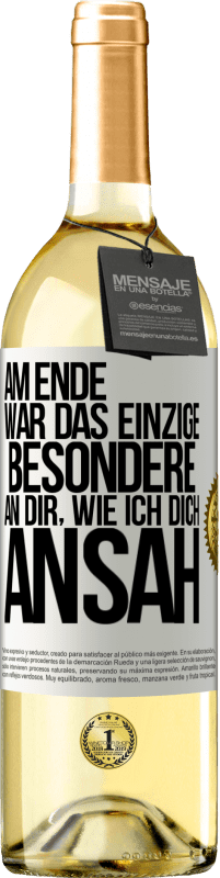 Kostenloser Versand | Weißwein WHITE Ausgabe Am Ende war das einzige Besondere an dir, wie ich dich ansah Weißes Etikett. Anpassbares Etikett Junger Wein Ernte 2023 Verdejo