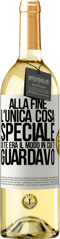 Spedizione Gratuita | Vino bianco Edizione WHITE Alla fine l'unica cosa speciale di te era il modo in cui ti guardavo Etichetta Bianca. Etichetta personalizzabile Vino giovane Raccogliere 2023 Verdejo