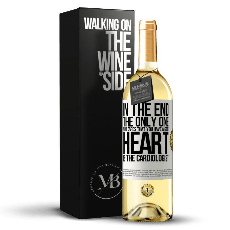 29,95 € Free Shipping | White Wine WHITE Edition In the end, the only one who cares that you have a good heart is the cardiologist White Label. Customizable label Young wine Harvest 2023 Verdejo