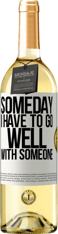 29,95 € Free Shipping | White Wine WHITE Edition Someday I have to go well with someone White Label. Customizable label Young wine Harvest 2023 Verdejo