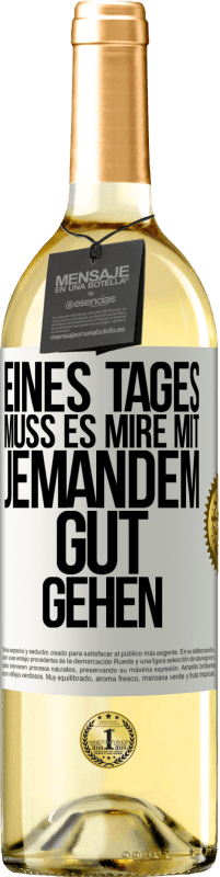 Kostenloser Versand | Weißwein WHITE Ausgabe Eines Tages muss es mire mit jemandem gut gehen Weißes Etikett. Anpassbares Etikett Junger Wein Ernte 2023 Verdejo