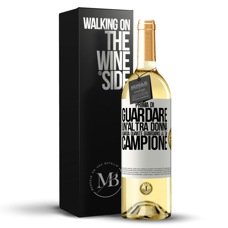 29,95 € Spedizione Gratuita | Vino bianco Edizione WHITE Prima di guardare un'altra donna, guarda quante guardano la tua, campione Etichetta Bianca. Etichetta personalizzabile Vino giovane Raccogliere 2025 Verdejo
