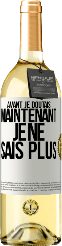 29,95 € Envoi gratuit | Vin blanc Édition WHITE Avant je doutais, maintenant je ne sais plus Étiquette Blanche. Étiquette personnalisable Vin jeune Récolte 2025 Verdejo