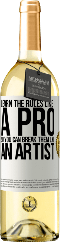 29,95 € | White Wine WHITE Edition Learn the rules like a pro so you can break them like an artist White Label. Customizable label Young wine Harvest 2024 Verdejo