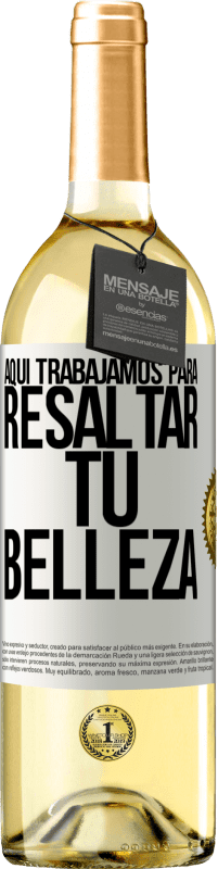 29,95 € Envío gratis | Vino Blanco Edición WHITE Aquí trabajamos para resaltar tu belleza Etiqueta Blanca. Etiqueta personalizable Vino joven Cosecha 2025 Verdejo