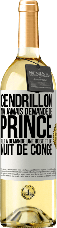 29,95 € | Vin blanc Édition WHITE Cendrillon n'a jamais demandé de prince. Elle a demandé une robe et une nuit de congé Étiquette Blanche. Étiquette personnalisable Vin jeune Récolte 2024 Verdejo