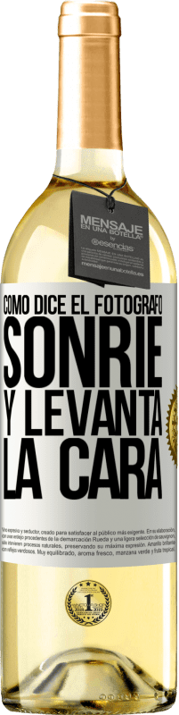 Envío gratis | Vino Blanco Edición WHITE Como dice el fotógrafo, sonríe y levanta la cara Etiqueta Blanca. Etiqueta personalizable Vino joven Cosecha 2023 Verdejo