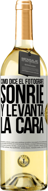 «Como dice el fotógrafo, sonríe y levanta la cara» Edición WHITE