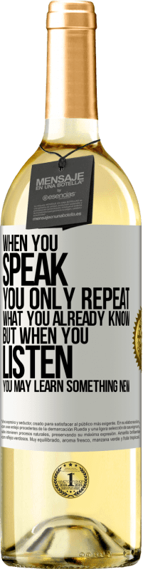 29,95 € | White Wine WHITE Edition When you speak, you only repeat what you already know, but when you listen, you may learn something new White Label. Customizable label Young wine Harvest 2024 Verdejo