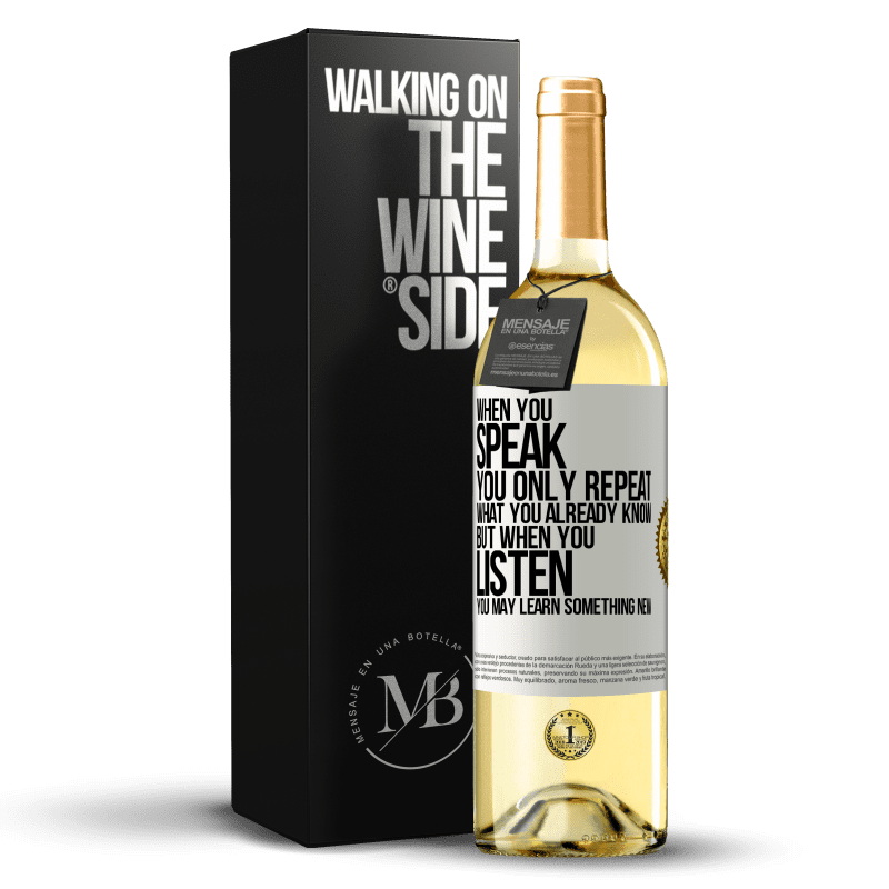 29,95 € Free Shipping | White Wine WHITE Edition When you speak, you only repeat what you already know, but when you listen, you may learn something new White Label. Customizable label Young wine Harvest 2023 Verdejo