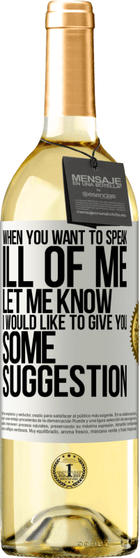 29,95 € Free Shipping | White Wine WHITE Edition When you want to speak ill of me, let me know. I would like to give you some suggestion White Label. Customizable label Young wine Harvest 2025 Verdejo