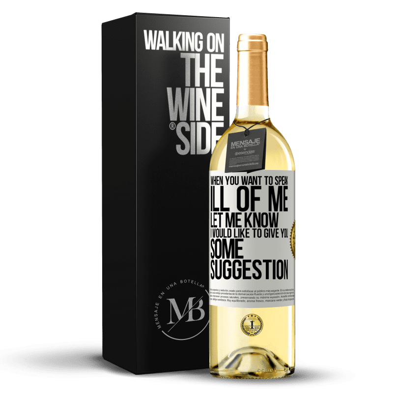 29,95 € Free Shipping | White Wine WHITE Edition When you want to speak ill of me, let me know. I would like to give you some suggestion White Label. Customizable label Young wine Harvest 2025 Verdejo