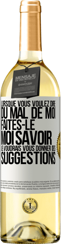 29,95 € | Vin blanc Édition WHITE Lorsque vous voulez dire du mal de moi, faites-le moi savoir. Je voudrais vous donner des suggestions Étiquette Blanche. Étiquette personnalisable Vin jeune Récolte 2024 Verdejo