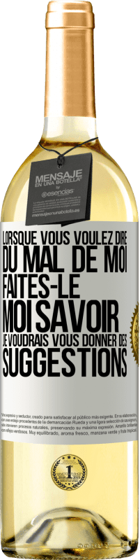 29,95 € | Vin blanc Édition WHITE Lorsque vous voulez dire du mal de moi, faites-le moi savoir. Je voudrais vous donner des suggestions Étiquette Blanche. Étiquette personnalisable Vin jeune Récolte 2025 Verdejo