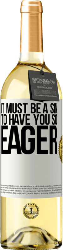 29,95 € | Белое вино Издание WHITE Это должно быть грехом, чтобы ты так рвался Белая этикетка. Настраиваемая этикетка Молодое вино Урожай 2023 Verdejo
