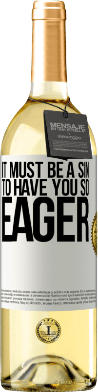 29,95 € | White Wine WHITE Edition It must be a sin to have you so eager White Label. Customizable label Young wine Harvest 2024 Verdejo