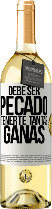 29,95 € | Vino Blanco Edición WHITE Debe ser pecado tenerte tantas ganas Etiqueta Blanca. Etiqueta personalizable Vino joven Cosecha 2023 Verdejo