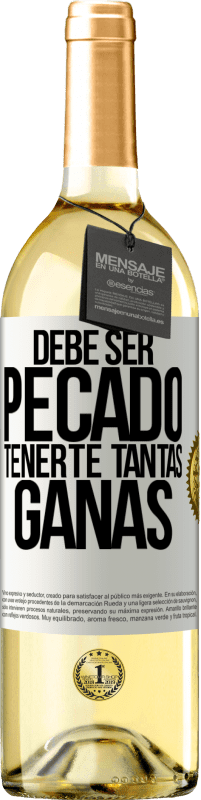 29,95 € | Vino Blanco Edición WHITE Debe ser pecado tenerte tantas ganas Etiqueta Blanca. Etiqueta personalizable Vino joven Cosecha 2024 Verdejo