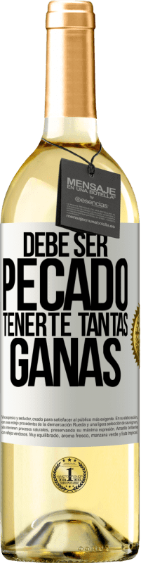 29,95 € | Vino Blanco Edición WHITE Debe ser pecado tenerte tantas ganas Etiqueta Blanca. Etiqueta personalizable Vino joven Cosecha 2025 Verdejo