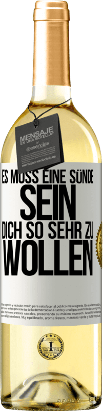 29,95 € Kostenloser Versand | Weißwein WHITE Ausgabe Es muss eine Sünde sein, dich so sehr zu wollen Weißes Etikett. Anpassbares Etikett Junger Wein Ernte 2024 Verdejo