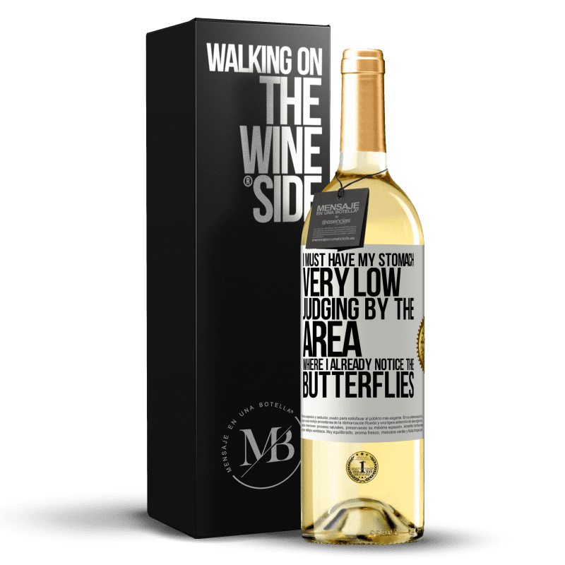 29,95 € Free Shipping | White Wine WHITE Edition I must have my stomach very low judging by the area where I already notice the butterflies White Label. Customizable label Young wine Harvest 2023 Verdejo