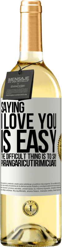 29,95 € Free Shipping | White Wine WHITE Edition Saying I love you is easy. The difficult thing is to say Parangaricutirimicuaro White Label. Customizable label Young wine Harvest 2023 Verdejo
