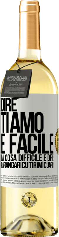 29,95 € Spedizione Gratuita | Vino bianco Edizione WHITE Dire ti amo è facile. La cosa difficile è dire Parangaricutirimicuaro Etichetta Bianca. Etichetta personalizzabile Vino giovane Raccogliere 2023 Verdejo