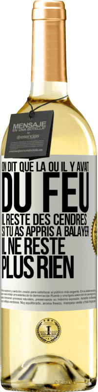 «On dit que là où il y avait du feu, il reste des cendres. Si tu as appris à balayer, il ne reste plus rien» Édition WHITE