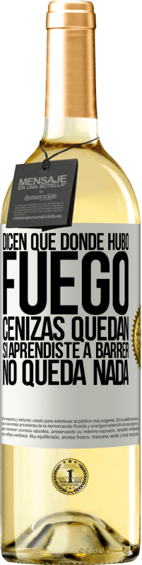 Envío gratis | Vino Blanco Edición WHITE Dicen que donde hubo fuego, cenizas quedan. Si aprendiste a barrer, no queda nada Etiqueta Blanca. Etiqueta personalizable Vino joven Cosecha 2023 Verdejo