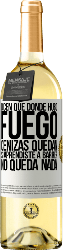 29,95 € Envío gratis | Vino Blanco Edición WHITE Dicen que donde hubo fuego, cenizas quedan. Si aprendiste a barrer, no queda nada Etiqueta Blanca. Etiqueta personalizable Vino joven Cosecha 2025 Verdejo