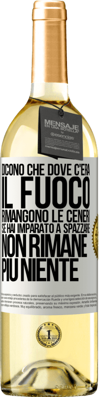 Spedizione Gratuita | Vino bianco Edizione WHITE Dicono che dove c'era il fuoco rimangono le ceneri. Se hai imparato a spazzare, non rimane più niente Etichetta Bianca. Etichetta personalizzabile Vino giovane Raccogliere 2023 Verdejo