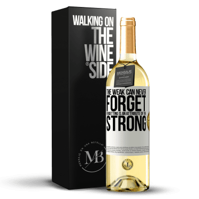 «The weak can never forget. Forgetting is an attribute of the strong» WHITE Edition