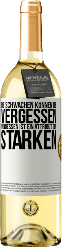 29,95 € Kostenloser Versand | Weißwein WHITE Ausgabe Die Schwachen können nie vergessen. Vergessen ist ein Attribut der Starken Weißes Etikett. Anpassbares Etikett Junger Wein Ernte 2025 Verdejo