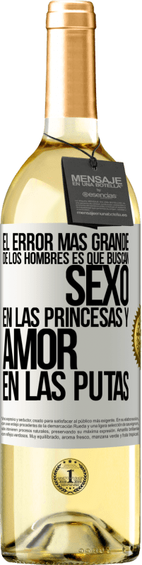 Envío gratis | Vino Blanco Edición WHITE El error más grande de los hombres es que buscan sexo en las princesas y amor en las putas Etiqueta Blanca. Etiqueta personalizable Vino joven Cosecha 2023 Verdejo