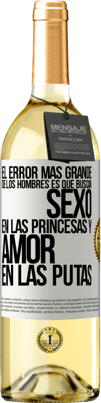 «El error más grande de los hombres es que buscan sexo en las princesas y amor en las putas» Edición WHITE