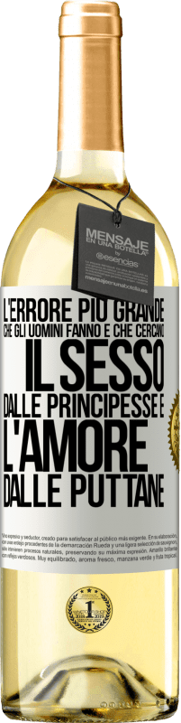 Spedizione Gratuita | Vino bianco Edizione WHITE L'errore più grande che gli uomini fanno è che cercano il sesso dalle principesse e l'amore dalle puttane Etichetta Bianca. Etichetta personalizzabile Vino giovane Raccogliere 2023 Verdejo