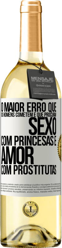 29,95 € Envio grátis | Vinho branco Edição WHITE O maior erro que os homens cometem é que procuram sexo com princesas e amor com prostitutas Etiqueta Branca. Etiqueta personalizável Vinho jovem Colheita 2023 Verdejo