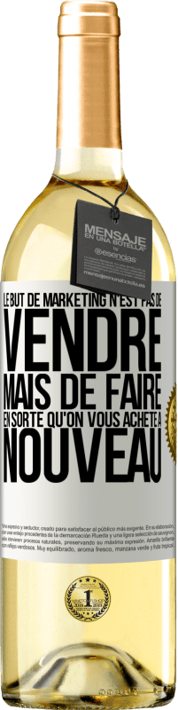 Envoi gratuit | Vin blanc Édition WHITE Le but de marketing n'est pas de vendre, mais de faire en sorte qu'on vous achète à nouveau Étiquette Blanche. Étiquette personnalisable Vin jeune Récolte 2023 Verdejo