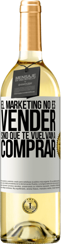 Envío gratis | Vino Blanco Edición WHITE El marketing no es vender, sino que te vuelvan a comprar Etiqueta Blanca. Etiqueta personalizable Vino joven Cosecha 2023 Verdejo