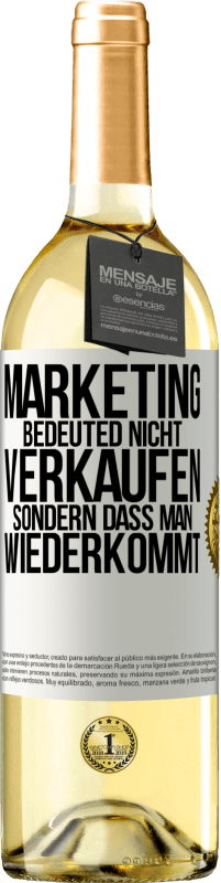 Kostenloser Versand | Weißwein WHITE Ausgabe Marketing bedeuted nicht verkaufen, sondern dass man wiederkommt Weißes Etikett. Anpassbares Etikett Junger Wein Ernte 2023 Verdejo