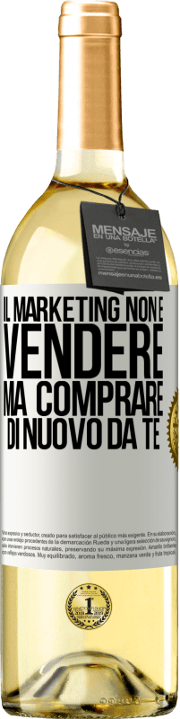 Spedizione Gratuita | Vino bianco Edizione WHITE Il marketing non è vendere, ma comprare di nuovo da te Etichetta Bianca. Etichetta personalizzabile Vino giovane Raccogliere 2023 Verdejo