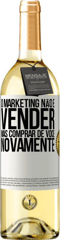 Envio grátis | Vinho branco Edição WHITE O marketing não é vender, mas comprar de você novamente Etiqueta Branca. Etiqueta personalizável Vinho jovem Colheita 2023 Verdejo