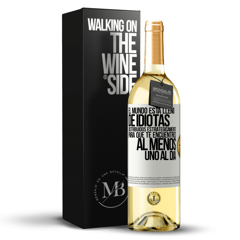 29,95 € Envío gratis | Vino Blanco Edición WHITE El mundo está lleno de idiotas distribuidos estratégicamente para que te encuentres, al menos, uno al día Etiqueta Blanca. Etiqueta personalizable Vino joven Cosecha 2023 Verdejo