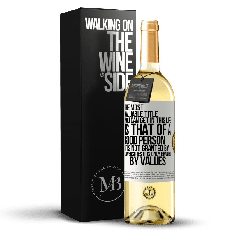 29,95 € Free Shipping | White Wine WHITE Edition The most valuable title you can get in this life is that of a good person, it is not granted by universities, it is only White Label. Customizable label Young wine Harvest 2023 Verdejo