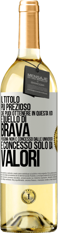 Spedizione Gratuita | Vino bianco Edizione WHITE Il titolo più prezioso che puoi ottenere in questa vita è quello di brava persona, non è concesso dalle università, è Etichetta Bianca. Etichetta personalizzabile Vino giovane Raccogliere 2023 Verdejo