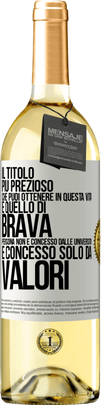 29,95 € Spedizione Gratuita | Vino bianco Edizione WHITE Il titolo più prezioso che puoi ottenere in questa vita è quello di brava persona, non è concesso dalle università, è Etichetta Bianca. Etichetta personalizzabile Vino giovane Raccogliere 2025 Verdejo