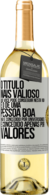 Envio grátis | Vinho branco Edição WHITE O título mais valioso que você pode conseguir nesta vida é o de uma pessoa boa, não é concedido por universidades, é Etiqueta Branca. Etiqueta personalizável Vinho jovem Colheita 2023 Verdejo