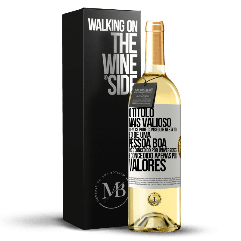 29,95 € Envio grátis | Vinho branco Edição WHITE O título mais valioso que você pode conseguir nesta vida é o de uma pessoa boa, não é concedido por universidades, é Etiqueta Branca. Etiqueta personalizável Vinho jovem Colheita 2023 Verdejo