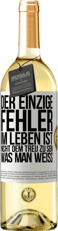 Kostenloser Versand | Weißwein WHITE Ausgabe Der einzige Fehler im Leben ist, nicht dem treu zu sein, was man weiß Weißes Etikett. Anpassbares Etikett Junger Wein Ernte 2023 Verdejo