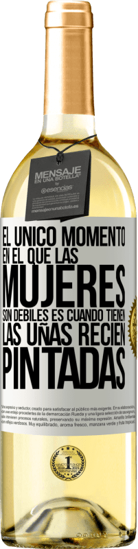 Envío gratis | Vino Blanco Edición WHITE El único momento en el que las mujeres son débiles es cuando tienen las uñas recién pintadas Etiqueta Blanca. Etiqueta personalizable Vino joven Cosecha 2023 Verdejo